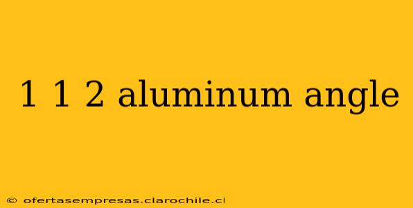 1 1 2 aluminum angle