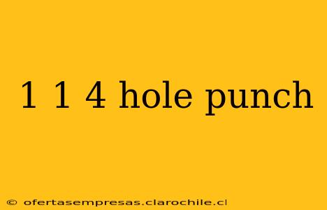 1 1 4 hole punch