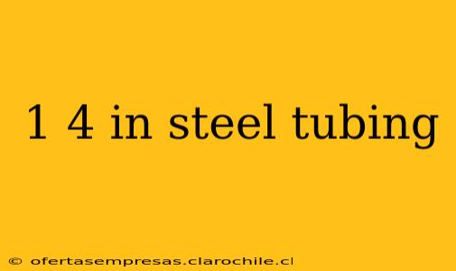 1 4 in steel tubing
