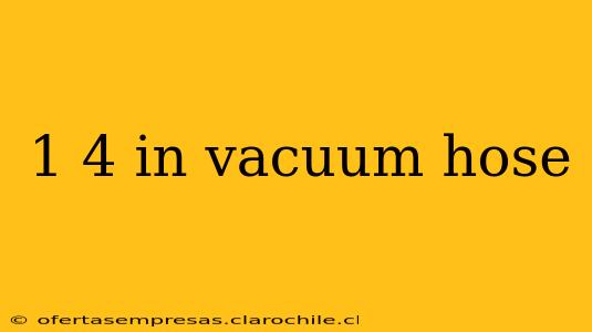 1 4 in vacuum hose