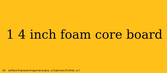 1 4 inch foam core board