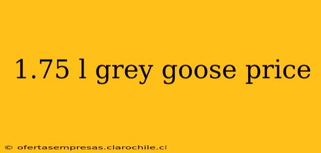1.75 l grey goose price