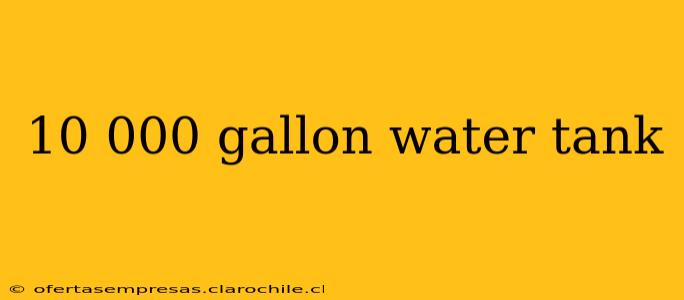 10 000 gallon water tank