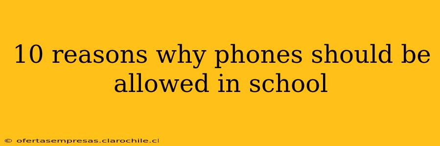 10 reasons why phones should be allowed in school