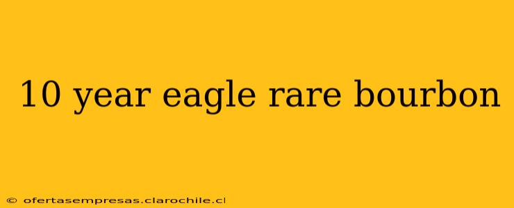 10 year eagle rare bourbon