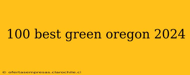 100 best green oregon 2024