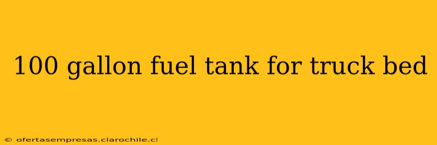 100 gallon fuel tank for truck bed