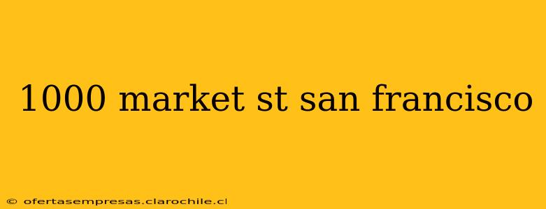1000 market st san francisco