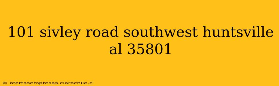 101 sivley road southwest huntsville al 35801