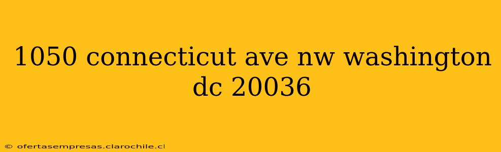 1050 connecticut ave nw washington dc 20036