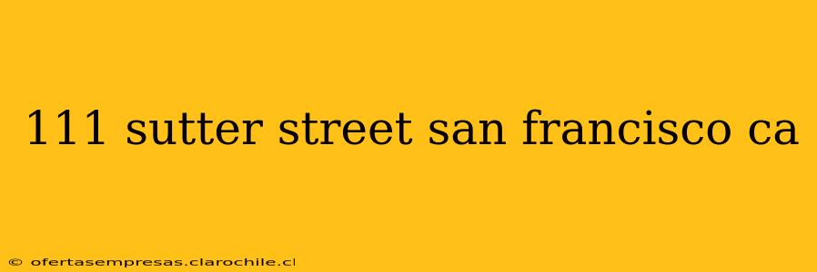 111 sutter street san francisco ca