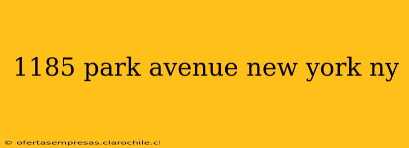 1185 park avenue new york ny