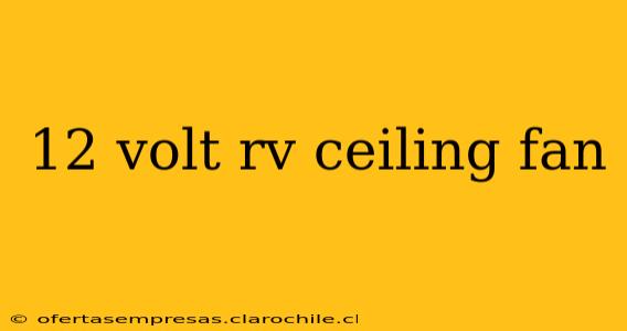 12 volt rv ceiling fan