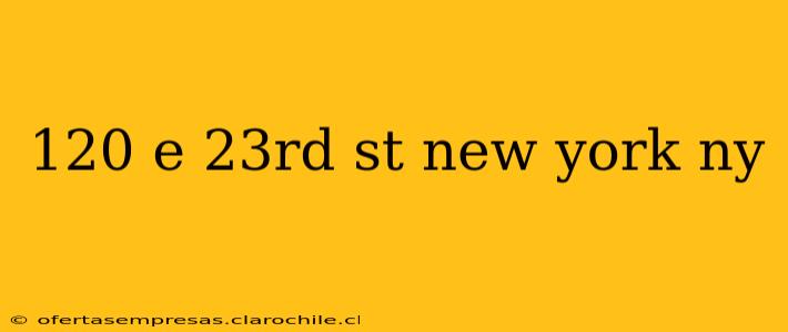 120 e 23rd st new york ny