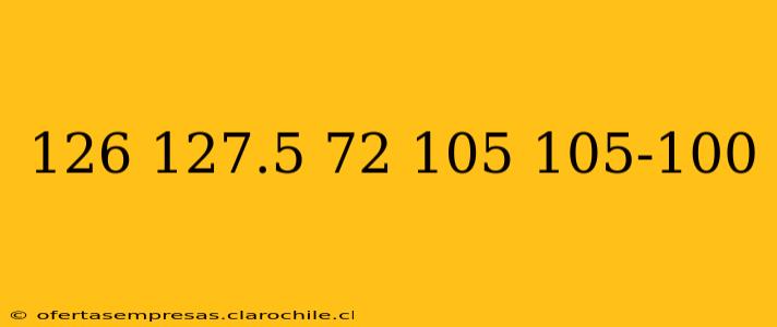 126 127.5 72 105 105-100