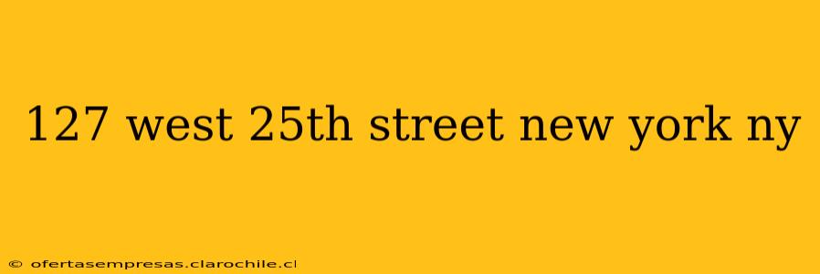 127 west 25th street new york ny