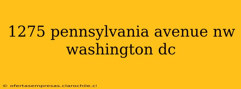 1275 pennsylvania avenue nw washington dc