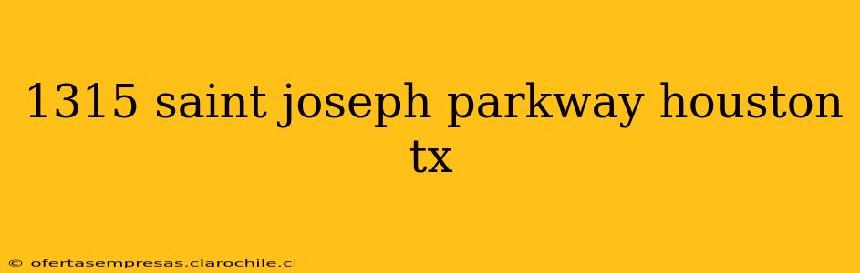 1315 saint joseph parkway houston tx