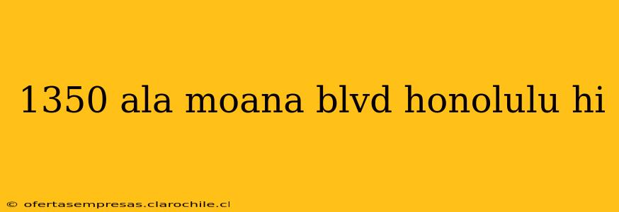 1350 ala moana blvd honolulu hi