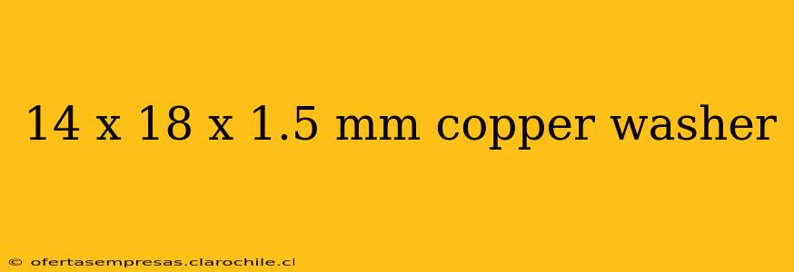 14 x 18 x 1.5 mm copper washer