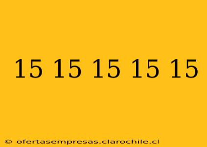 15 15 15 15 15