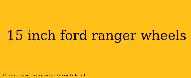 15 inch ford ranger wheels