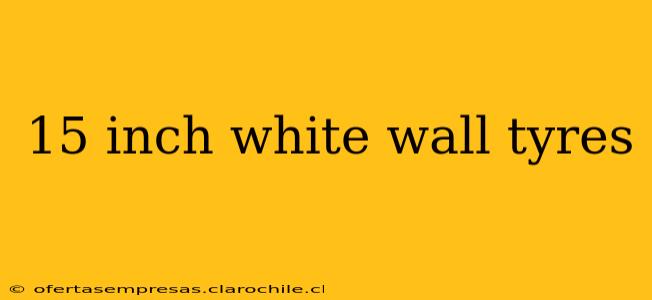 15 inch white wall tyres