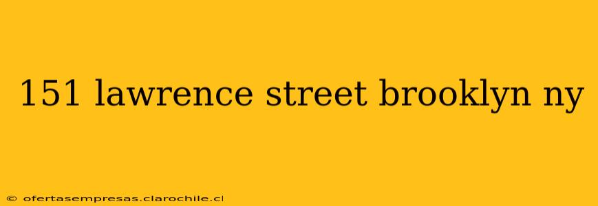 151 lawrence street brooklyn ny
