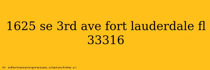1625 se 3rd ave fort lauderdale fl 33316