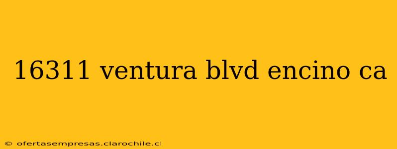 16311 ventura blvd encino ca