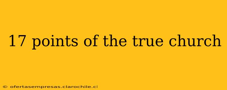 17 points of the true church