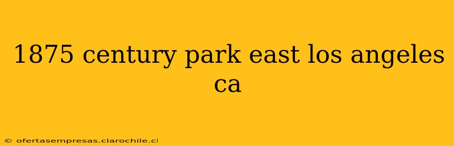 1875 century park east los angeles ca