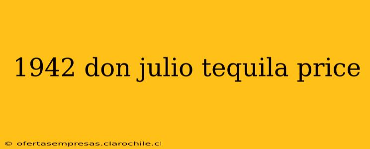 1942 don julio tequila price