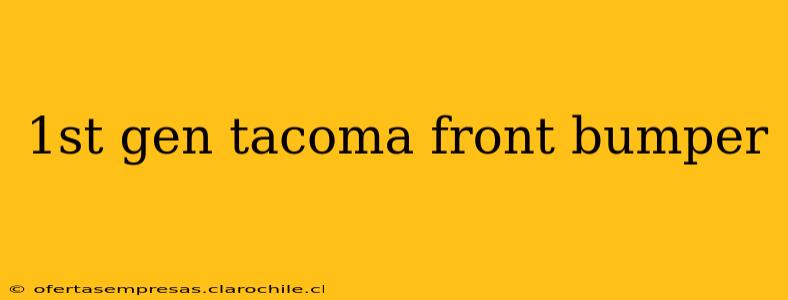 1st gen tacoma front bumper