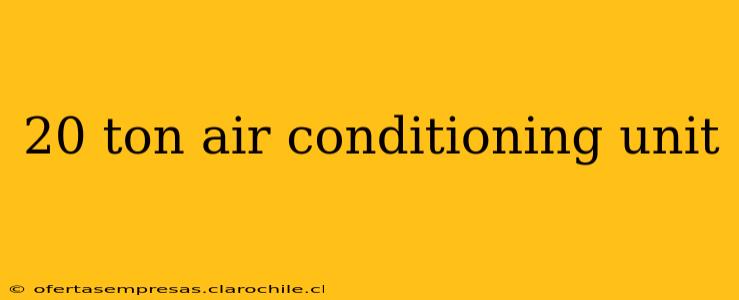 20 ton air conditioning unit