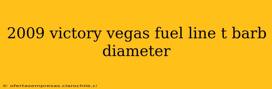 2009 victory vegas fuel line t barb diameter