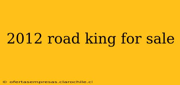 2012 road king for sale