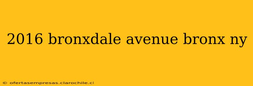 2016 bronxdale avenue bronx ny