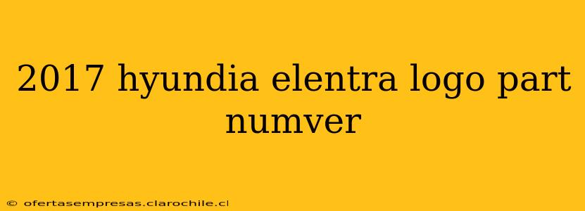 2017 hyundia elentra logo part numver