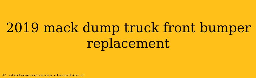 2019 mack dump truck front bumper replacement
