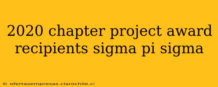 2020 chapter project award recipients sigma pi sigma