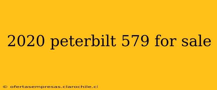 2020 peterbilt 579 for sale