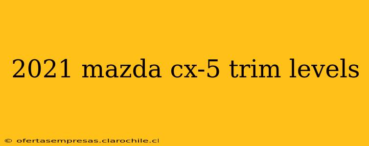 2021 mazda cx-5 trim levels