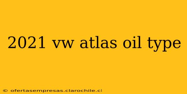 2021 vw atlas oil type