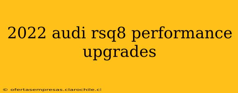 2022 audi rsq8 performance upgrades