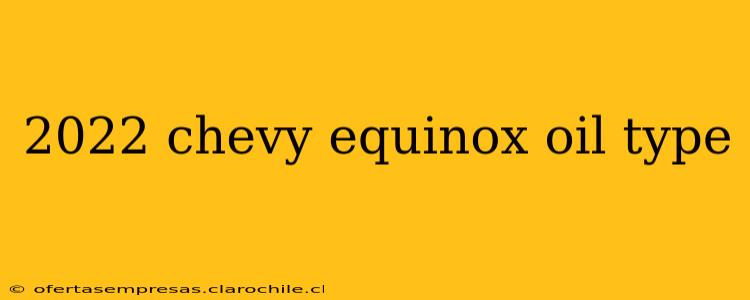 2022 chevy equinox oil type