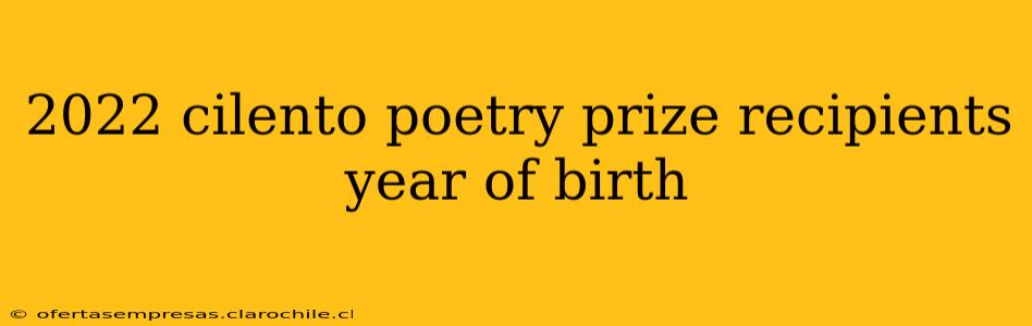 2022 cilento poetry prize recipients year of birth