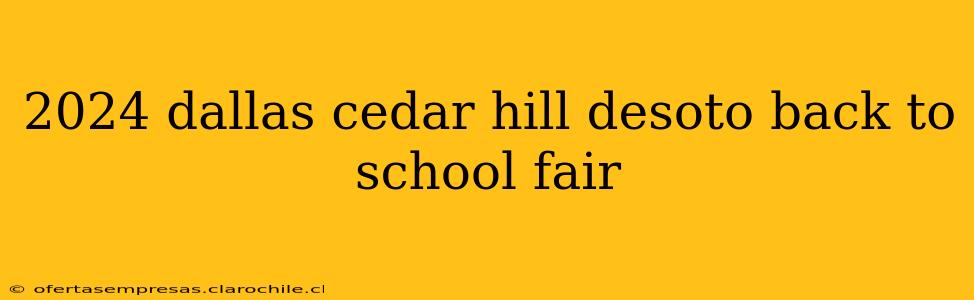 2024 dallas cedar hill desoto back to school fair