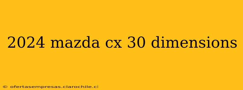 2024 mazda cx 30 dimensions