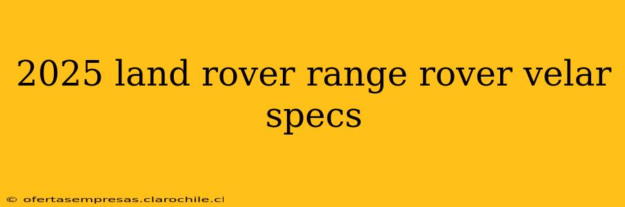 2025 land rover range rover velar specs